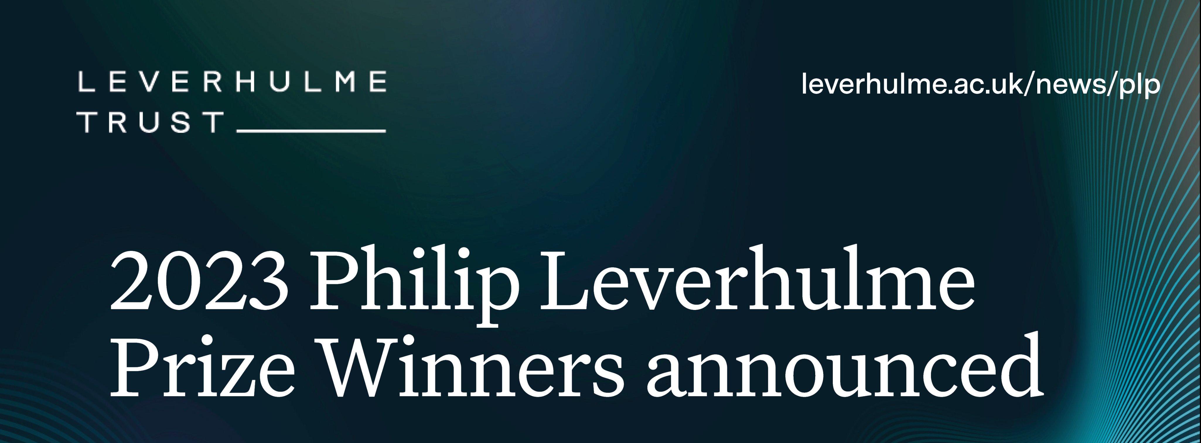 2023 Philip Leverhulme Prize Winners announced